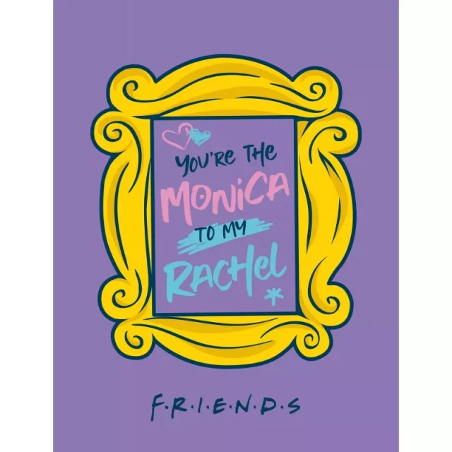Decke Friends - Monica to my Rachel
