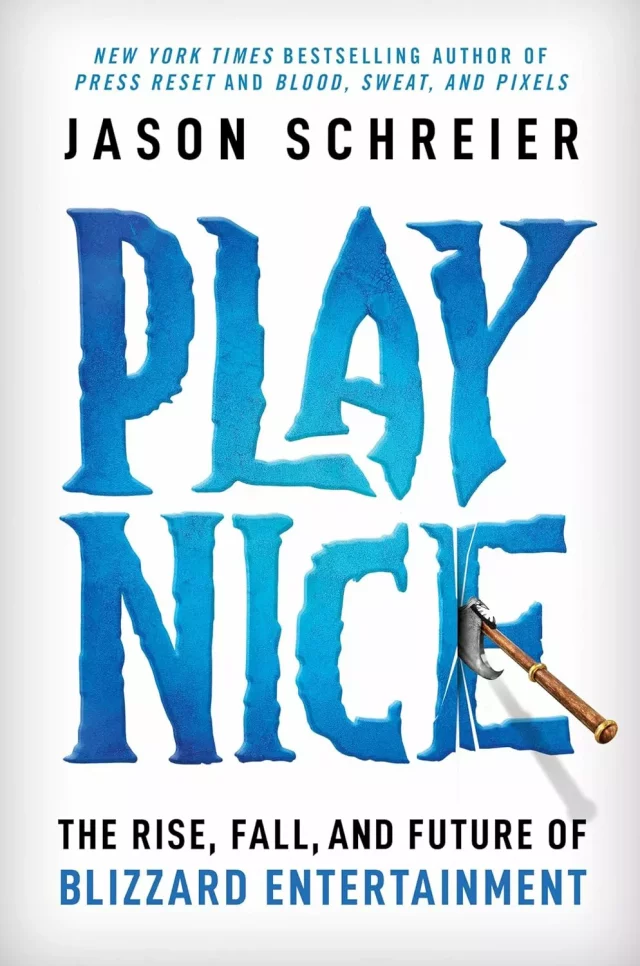 Buch Play Nice: The Rise, Fall, and Future Of Blizzard Entertainment ENG - Artbook