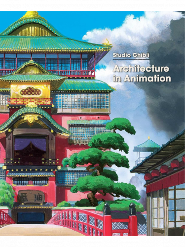 Buch Ghibli - Studio Ghibli: Architecture in Animation