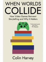 Buch When Worlds Collide : How Video Games Reinvent Storytelling and Why It Matters ENG